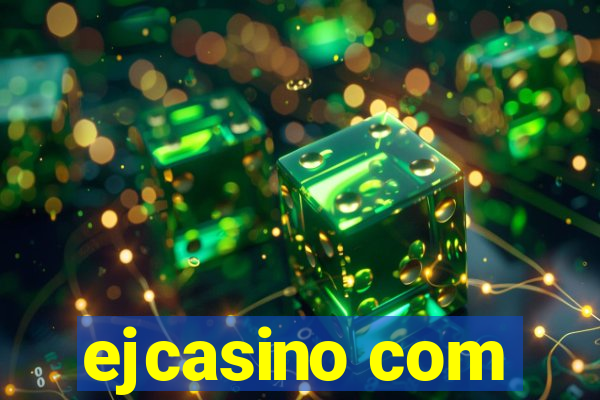 ejcasino com